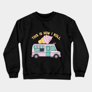 This Is How I Roll Crewneck Sweatshirt